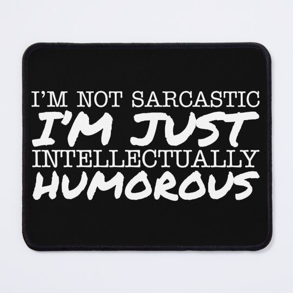 Item preview, I'm not sarcastic I'm just intellectually humorous designed and sold by offthedome.