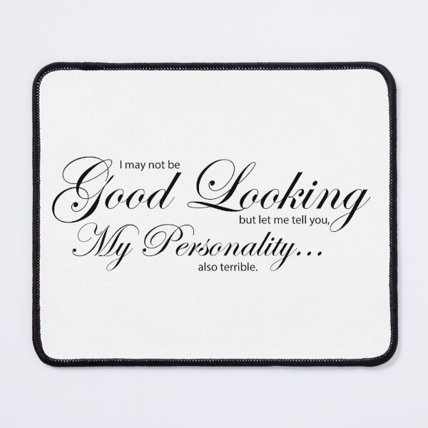 Item preview, I may not be good looking but let me tell you... designed and sold by ShopCNTS.