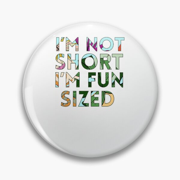 Item preview, I'm not short I'm fun sized designed and sold by Kate Made ART.