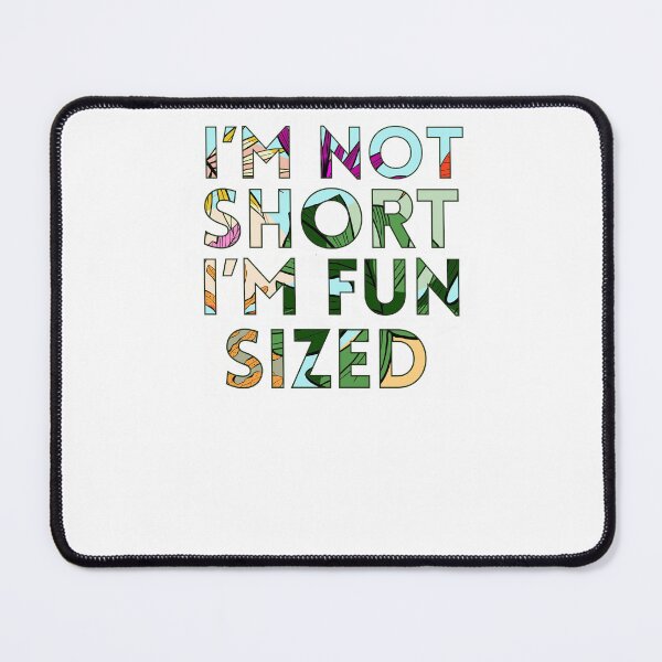Item preview, I'm not short I'm fun sized designed and sold by Kate Made ART.