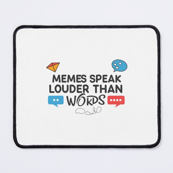 Item preview, memes speak louder than words designed and sold by rozar-nv.