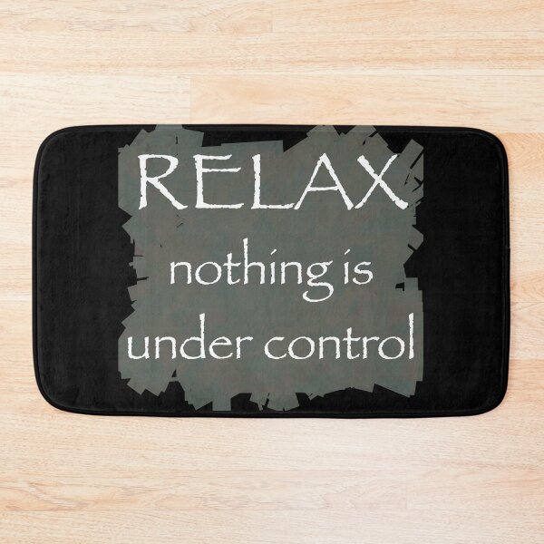 Item preview, Relax nothing is under control designed and sold by Flowersonstuff.