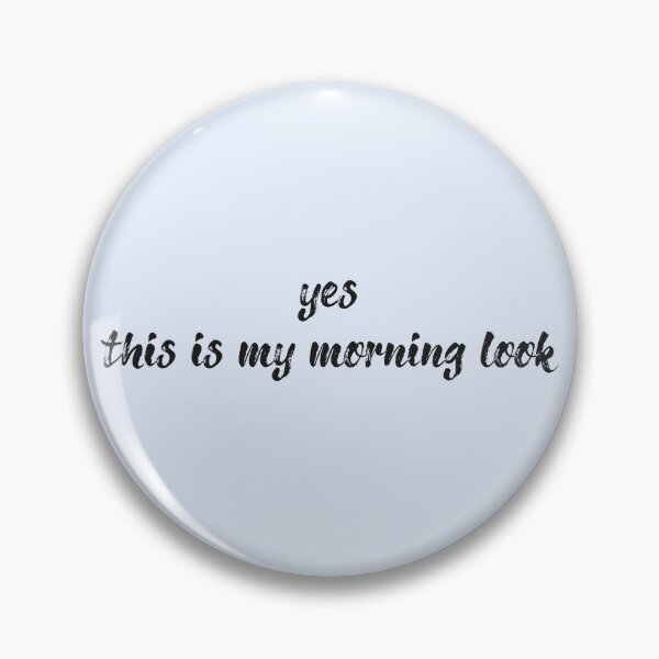 Item preview, Yes this is my morning look designed and sold by Art Happens.