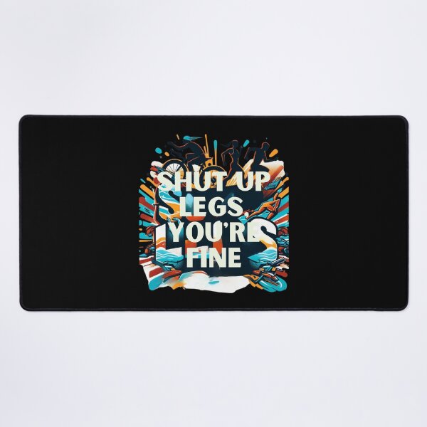 Item preview, "Shut Up Legs, You're Fine" - Motivational Triathlete Design designed and sold by Triathlongram.