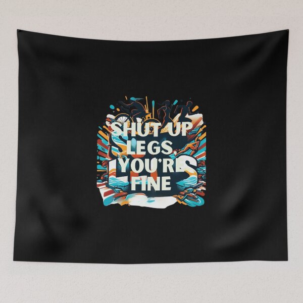 Item preview, "Shut Up Legs, You're Fine" - Motivational Triathlete Design designed and sold by Triathlongram.