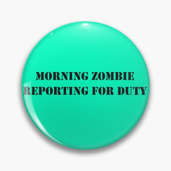 Item preview, Morning zombie reporting for duty designed and sold by Art Happens.