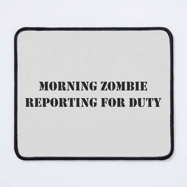 Item preview, Morning zombie reporting for duty designed and sold by Art Happens.