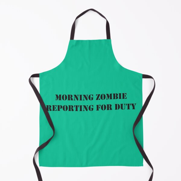 Item preview, Morning zombie reporting for duty designed and sold by Art Happens.