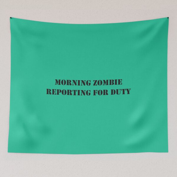 Item preview, Morning zombie reporting for duty designed and sold by Art Happens.