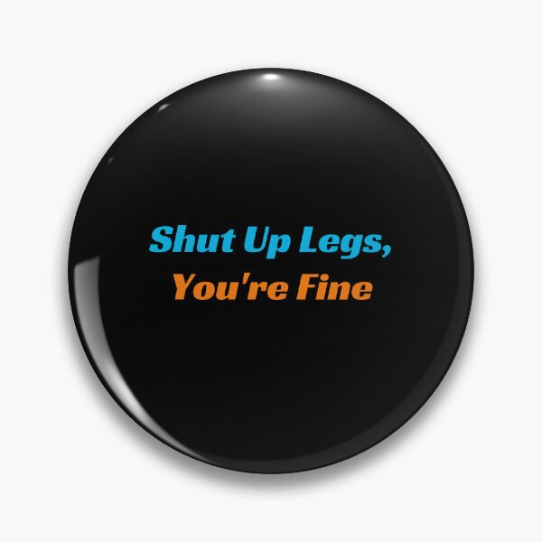 Item preview, "Shut Up Legs, You're Fine" - Motivational Triathlete Design designed and sold by Triathlongram.