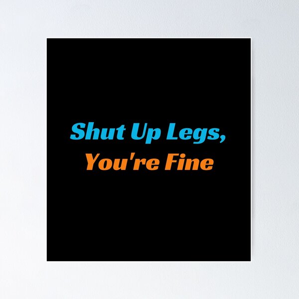 Item preview, "Shut Up Legs, You're Fine" - Motivational Triathlete Design designed and sold by Triathlongram.