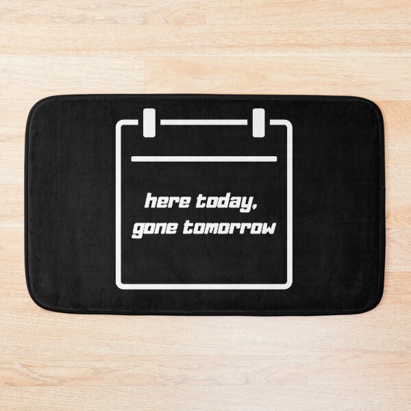 Item preview, here today, not tomorrow designed and sold by LYDIA0304.