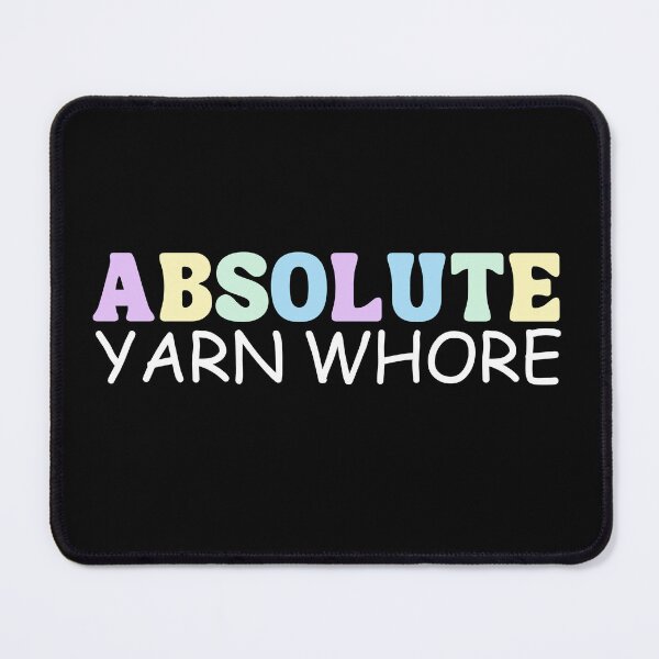 Item preview, Absolute yarn whore - yarn lover - yarn humor designed and sold by EvergreenWhimsy.