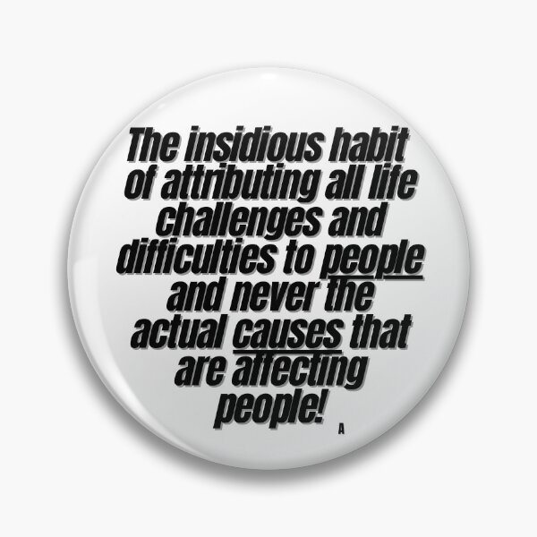 Item preview, The insidious habit of attributing all life challenges and difficulties to people and never the actual causes that are affecting people! designed and sold by Finds.