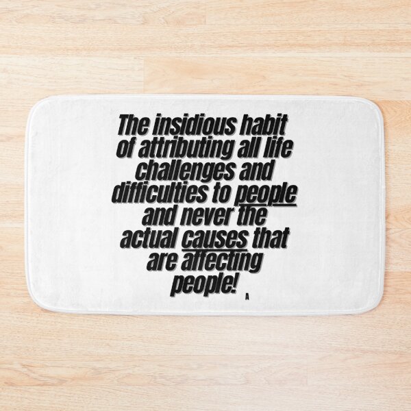 Item preview, The insidious habit of attributing all life challenges and difficulties to people and never the actual causes that are affecting people! designed and sold by Finds.