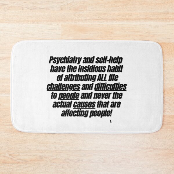 Item preview, Psychiatry and self-help have the insidious habit of attributing ALL life challenges and difficulties to people and never the actual causes that are affecting people! designed and sold by Finds.