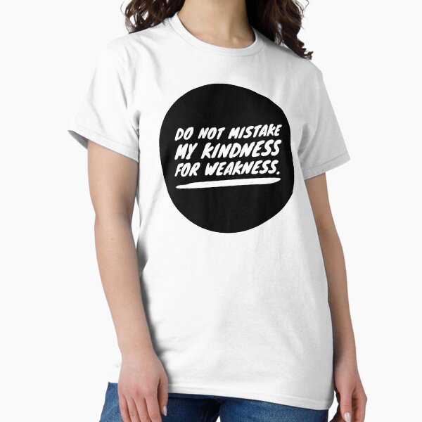 Item preview, Do not mistake my kindness for weakness designed and sold by mike11209.