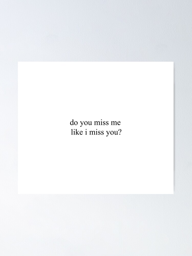 You miss me quotes