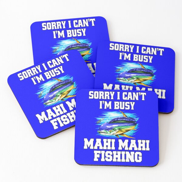 Item preview, Mahi Mahi Fishing Sorry I Can’t I’m Busy Mahi Mahi Fishing  designed and sold by fantasticdesign.