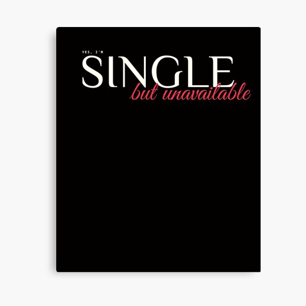 Item preview, Yes, I'm Single, but Unavailable designed and sold by NatureHelpsYou.