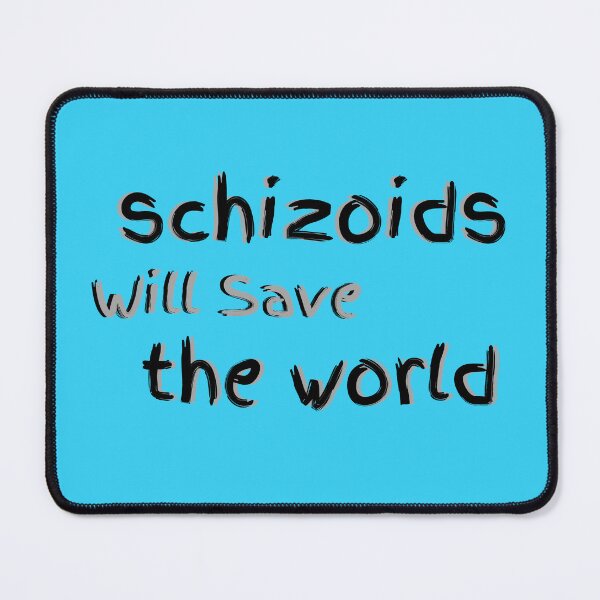 Item preview, Schizoids Will Save the World Self-Awareness Black Text Design designed and sold by LGbubble.