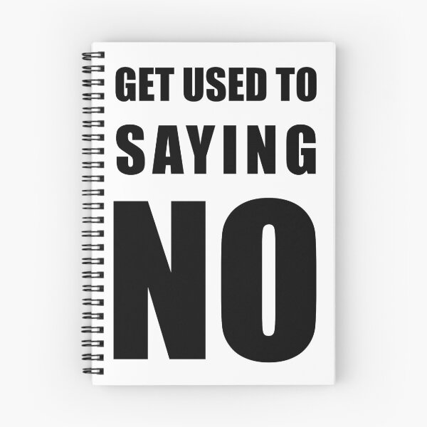 Item preview, Get Used To Saying NO designed and sold by dcartist333.