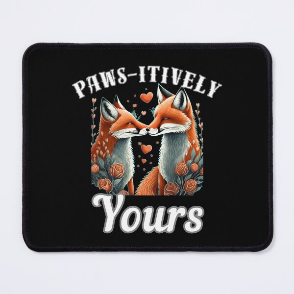 Item preview, Paws-itively Yours. fox quote designed and sold by FoxVibes.