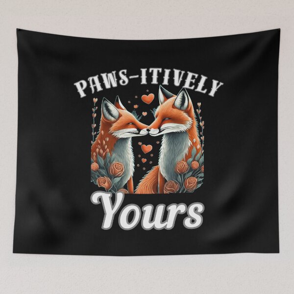 Item preview, Paws-itively Yours. fox quote designed and sold by FoxVibes.