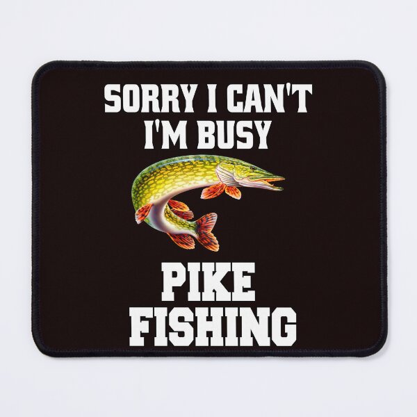 Item preview, Pike Fishing Sorry I Can’t I’m Busy Pike Fishing designed and sold by fantasticdesign.