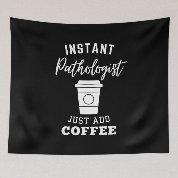 Item preview, Instant pathologist just add coffee designed and sold by annoying-shirts.