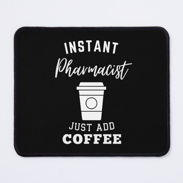 Item preview, Instant pharmacist just add coffee designed and sold by annoying-shirts.