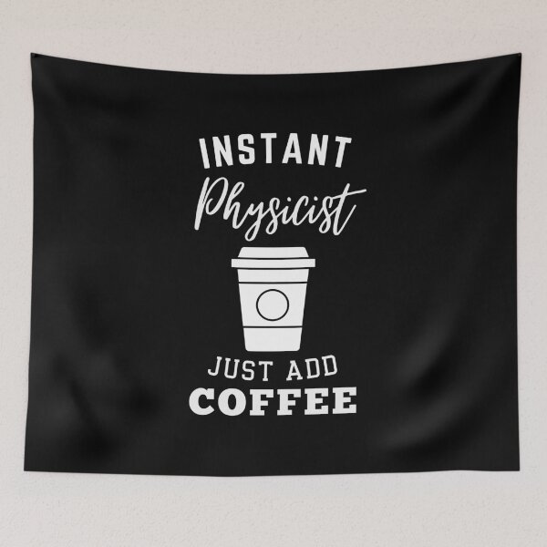 Item preview, Instant physicist just add coffee designed and sold by annoying-shirts.