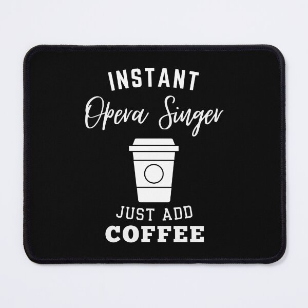 Item preview, Instant opera singer just add coffee designed and sold by annoying-shirts.