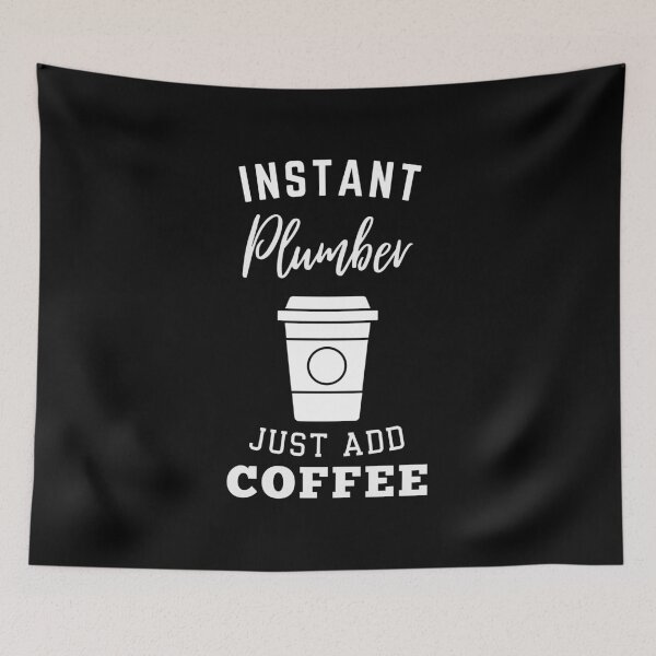 Item preview, Instant plumber just add coffee designed and sold by annoying-shirts.