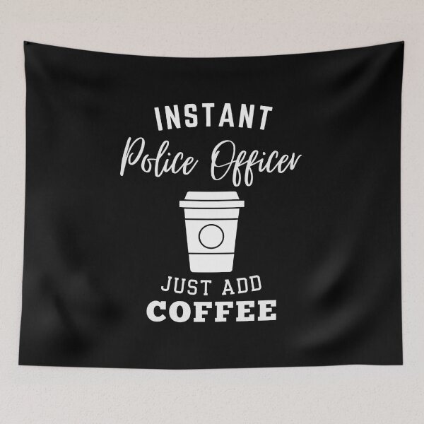 Item preview, Instant police officer just add coffee designed and sold by annoying-shirts.