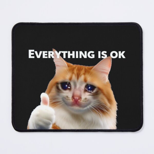 Item preview, Everything’s Ok Cat Meme designed and sold by Tamer ⭐⭐⭐⭐⭐.