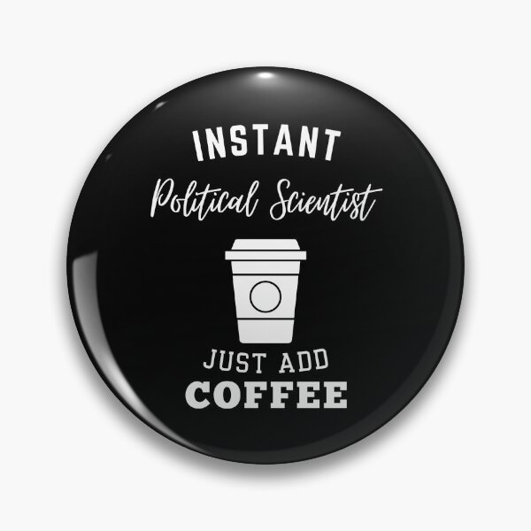 Item preview, Instant political scientist just add coffee designed and sold by annoying-shirts.