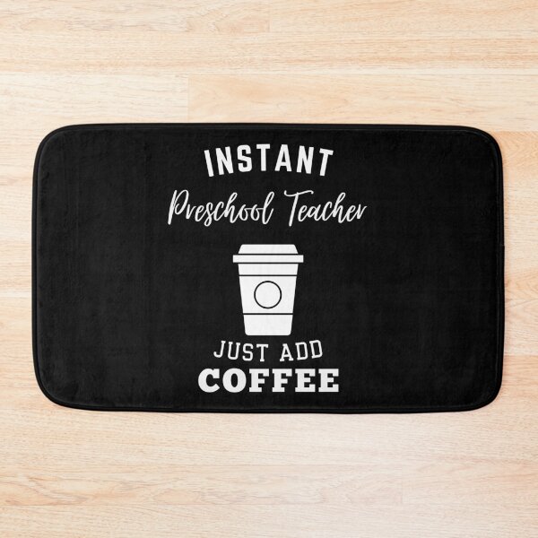 Item preview, Instant preschool teacher just add coffee designed and sold by annoying-shirts.