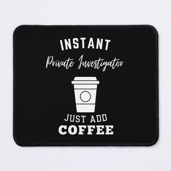 Item preview, Instant private investigator just add coffee designed and sold by annoying-shirts.