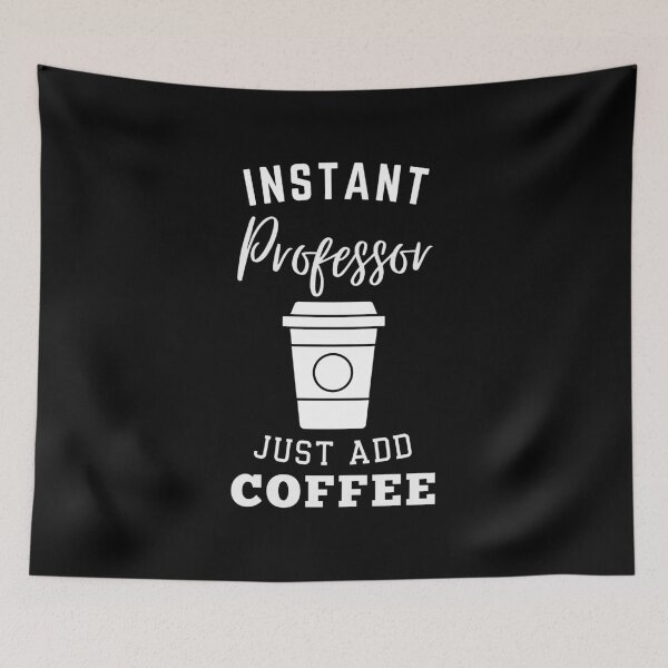 Item preview, Instant professor just add coffee designed and sold by annoying-shirts.
