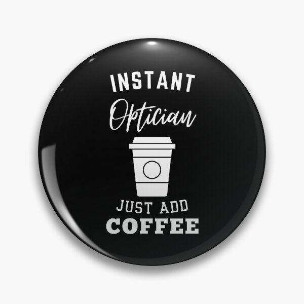 Item preview, Instant optician just add coffee designed and sold by annoying-shirts.
