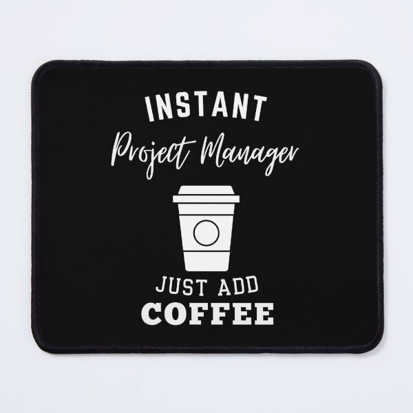 Item preview, Instant project manager just add coffee designed and sold by annoying-shirts.