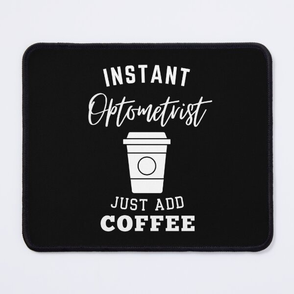 Item preview, Instant optometrist just add coffee designed and sold by annoying-shirts.