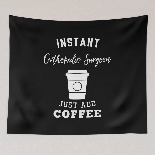 Item preview, Instant orthopedic surgeon just add coffee designed and sold by annoying-shirts.