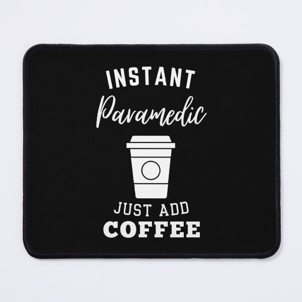 Item preview, Instant paramedic just add coffee designed and sold by annoying-shirts.