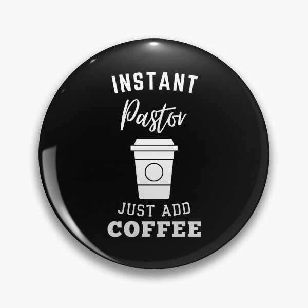 Item preview, Instant pastor just add coffee designed and sold by annoying-shirts.