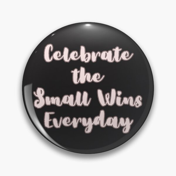 Item preview, Celebrate the Small Wins Everyday designed and sold by LMK2009.