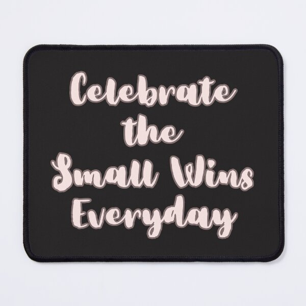 Item preview, Celebrate the Small Wins Everyday designed and sold by LMK2009.