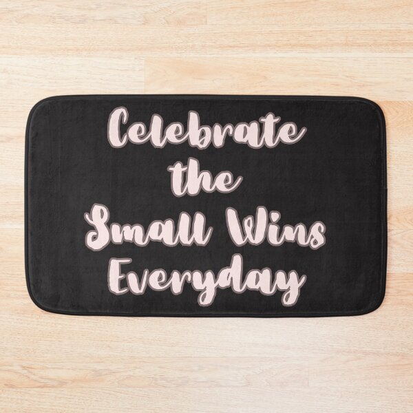 Item preview, Celebrate the Small Wins Everyday designed and sold by LMK2009.