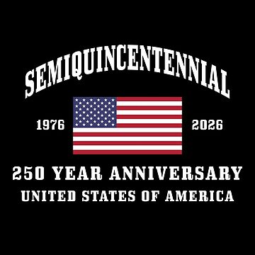 "Semiquincentennial 250 Year Anniversary Unites States of America 1776 ...